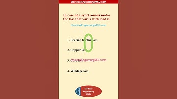 In a synchronous motor the loss that varies with load - Electrical Engineering MCQ