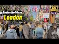 Amazing Easter Holiday in London City 2025 | 4K HDR | Central Streets