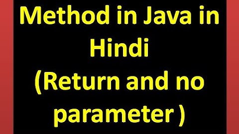 Lecture 20 part 3: return and no parameter in java in Hindi