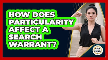 How Does Particularity Affect a Search Warrant?