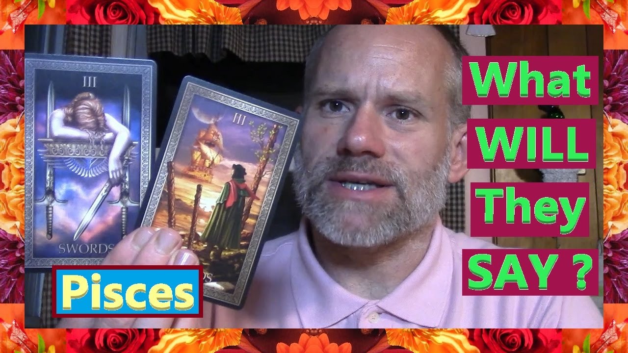 Pisces - What WILL They SAY ?