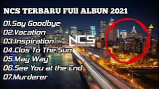 NCS TERBARU FULLALBUM 2021