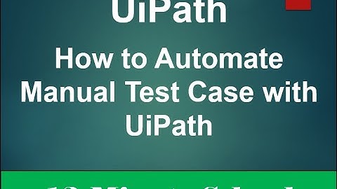UiPath | How to Automate Manual Test Cases with UiPath  Step-by-Step Tutorial for Beginners