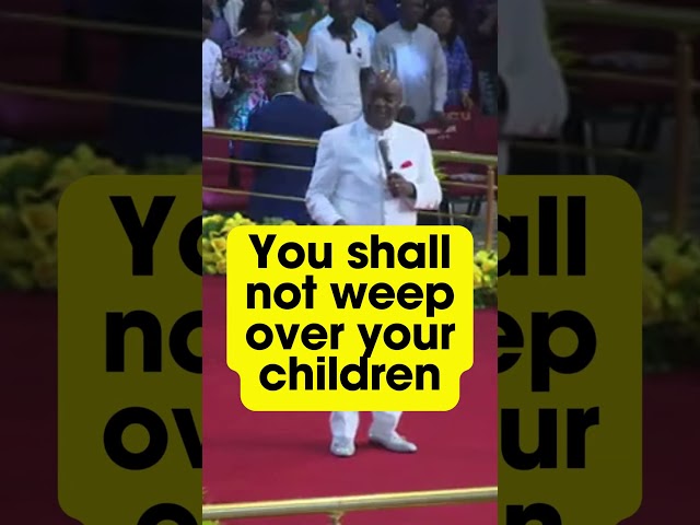 You Shall not Weep Over Your Children | Bishop David Oyedepo #fortune2024 #prayer class=