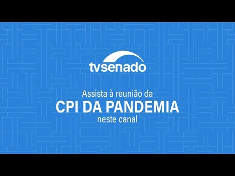 Reunião da CPI da Pandemia para ouvir o deputado federal Osmar Terra – 22/6/2021