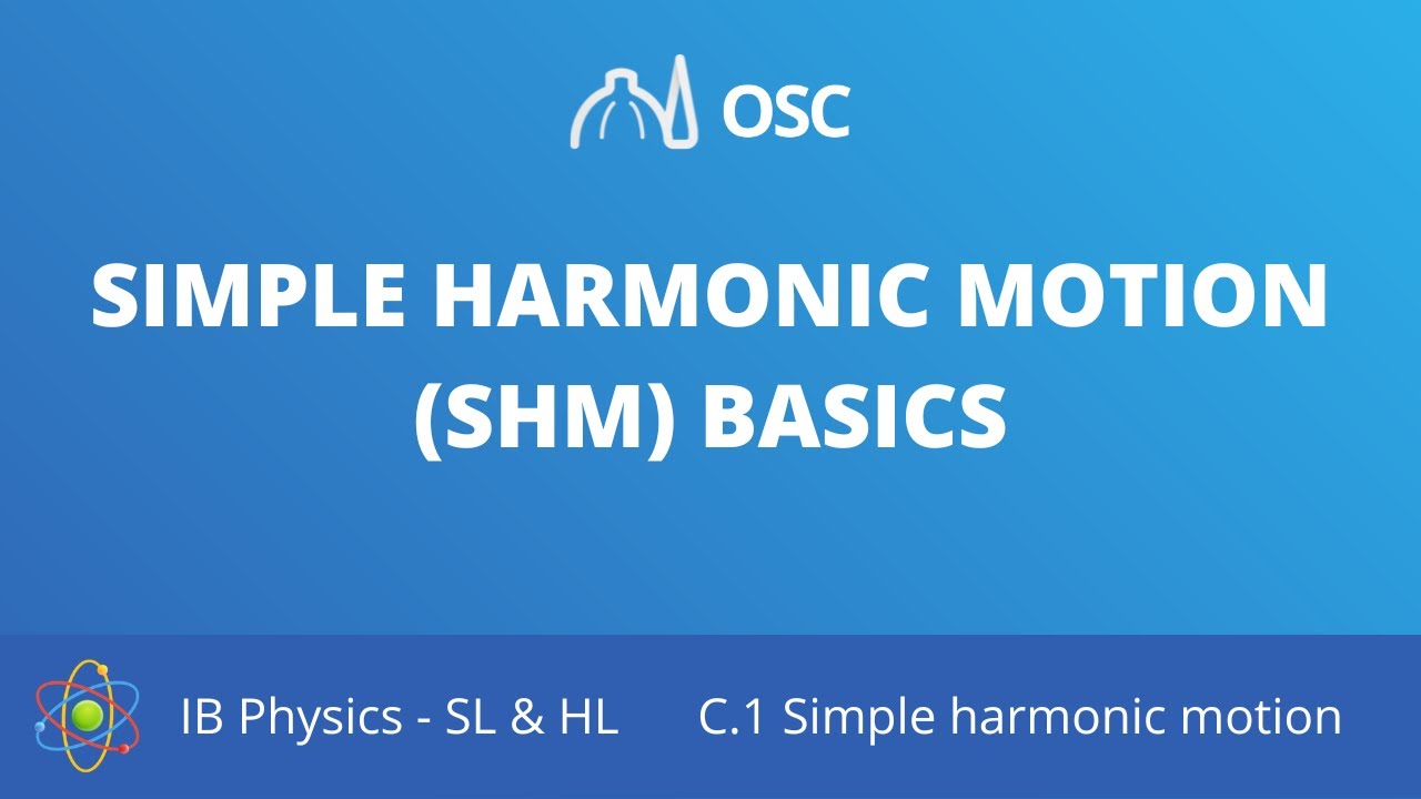 Simple harmonic motion SHM basics [IB Physics SL/HL]