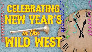 Celebrating New Year's in the Wild West