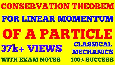 CONSERVATION THEOREM OF LINEAR MOMENTUM OF A PARTICLE || CONSERVATION OF LINEAR MOMENTUM || NOTES |