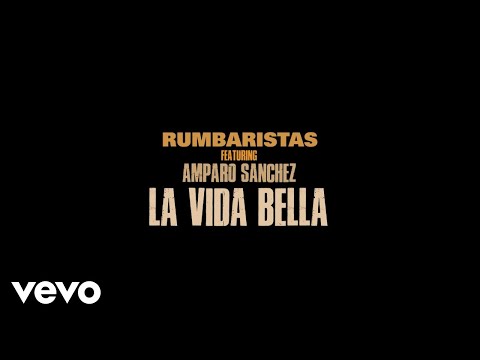 RUMBARISTAS - La Vida Bella ft. Amparo Sánchez