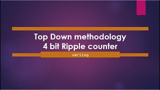 Top Down methodology of 4 bit Ripple counter| verilog code for counter (Part1) #counter #verilogcode