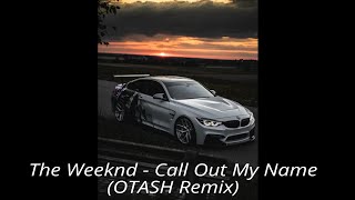 Call Out My Name (OTASH Remix)  -  The Weeknd -  BMW M5 Competition Version