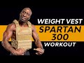 Weight Vest Workout – Spartan 300 HIIT Workout