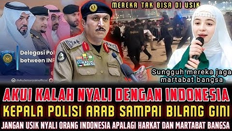 🔴 AKUI KALAH NYALI❗️KEPALA POLISI ARAB SAMPAI SEBUT ORANG INDONESIA BEGINI❓️