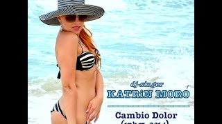 Katrin Moro - Cambio Dolor (Cover Remix 2014)