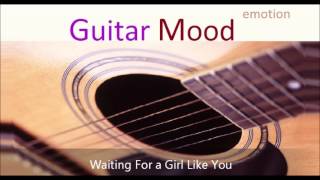 Miniatura de vídeo de "Guitar Mood - Waiting For a Girl Like You"