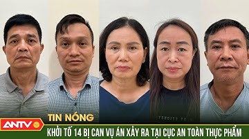 Khởi tố 14 bị can trong vụ án xảy ra tại Cục An toàn thực phẩm thuộc Bộ Y tế | ANTV
