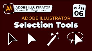 Adobe Illustrator Selection Tools | Magic wand Tool | Lasso Tool | Adobe illustrator Course Class 6