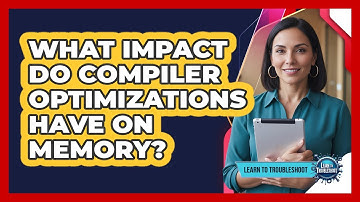 What Impact Do Compiler Optimizations Have On Memory?