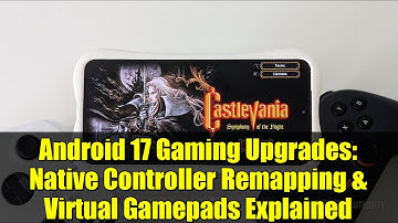 Android 17 Gaming Upgrades: Native Controller Remapping & Virtual Gamepads Explained