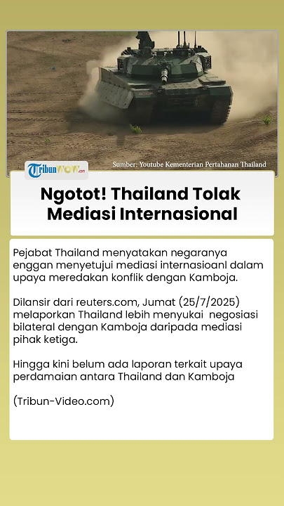 Thailand Tolak Mediasi Internasional, Minta Kamboja Akhiri Perang Lewat Negosiasi Bilateral
