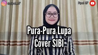 Pura-Pura Lupa - Mahen cover SIBI (Sistem Isyarat Bahasa Indonesia)