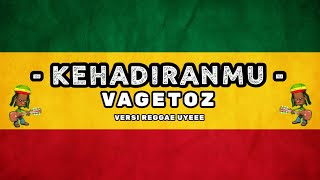 KEHADIRANMU || VAGETOZ || Lirik Video #reggae #viral #trending