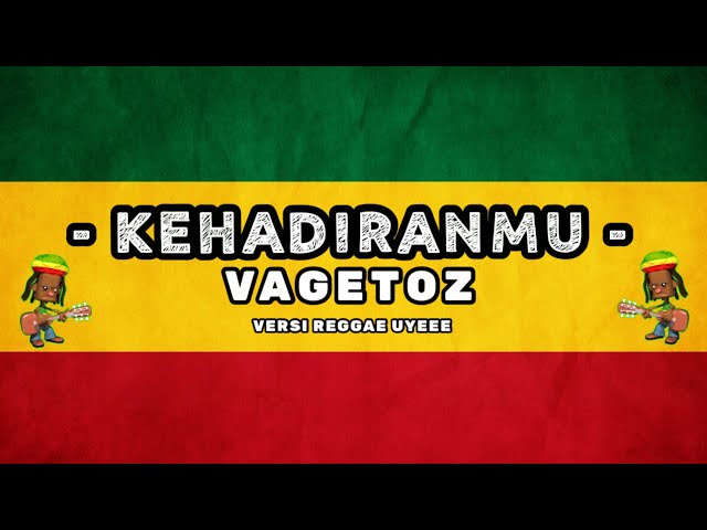 KEHADIRANMU || VAGETOZ || Lirik Video #reggae #viral #trending class=