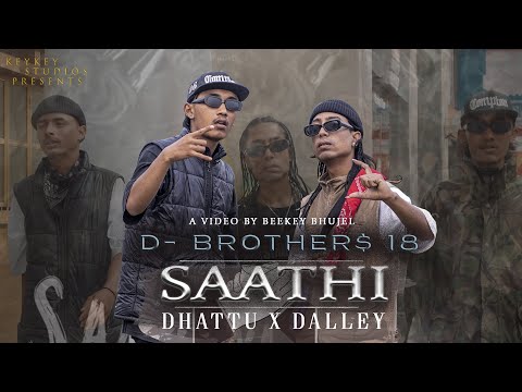 SAATHI - D-BROTHER$ 18 || New Nepali RAP Song 2022/2079 || SATHI - DHATTU X  DALLEY || BeeKey Bhujel - YouTube