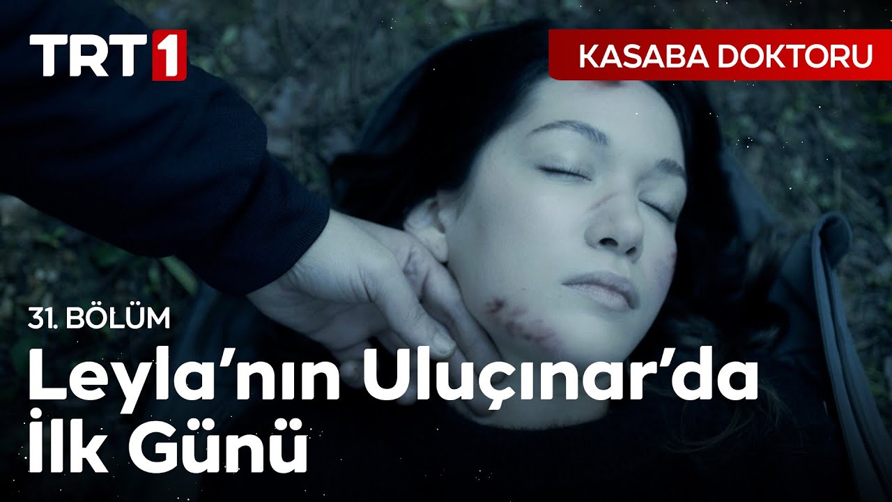 Leyla’nın Uluçınar Hastanesi’ne Başlama Hikâyesi - Kasaba Doktoru 32. Bölüm
