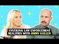 Unveiling law enforcement realities with jimmy koller