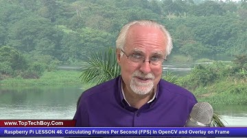 Raspberry Pi LESSON 46: Calculating Frames Per Second (FPS) In OpenCV and Overlay on Frame