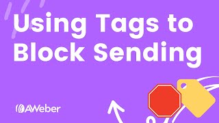 How to use AWeber Tags to block certain subscribers from getting a specific email