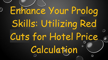 Enhance Your Prolog Skills: Utilizing Red Cuts for Hotel Price Calculation