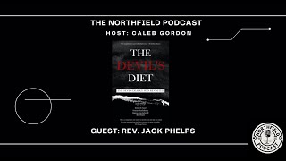 The NorthField Podcast || A Lasting Legacy || Pastor and Author Rev. Jack Phelps