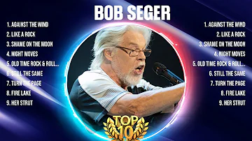 Bob Seger Greatest Hits 2024 Collection - Top 10 Hits Playlist Of All Time