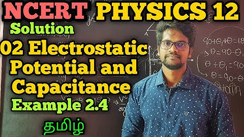 Electrostatic|Potential|Capacitance|Example|2.4|NCERT|Solution|CBSE|Physics 12|Tamil|Muruga MP