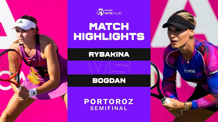 Elena Rybakina vs. Ana Bogdan | 2022 Portoroz Semi...