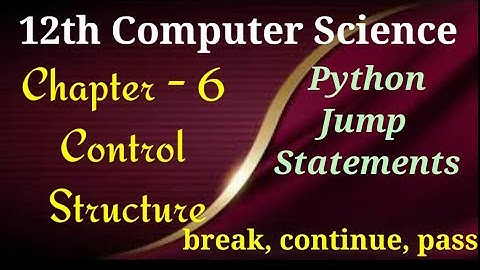12th Computer Science | Chapter 6 | Control structure | Jump Statement