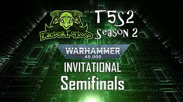 T5S2 Season 2 Invitational Semifinals - Warhammer 40k GT2020 Live Coverage !lists