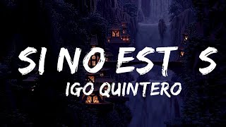 Íñigo Quintero - Si No Estás  | Best Songs