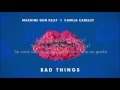 Bad Things - Machine Gun Kelly (Feat. Camila Cabello)  - Legendado