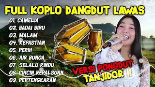 CAMELIA - DANGDUT KOPLO TERBARU 2024 || DANGDUT LAWAS VERSI PONGDUT TANJIDOR