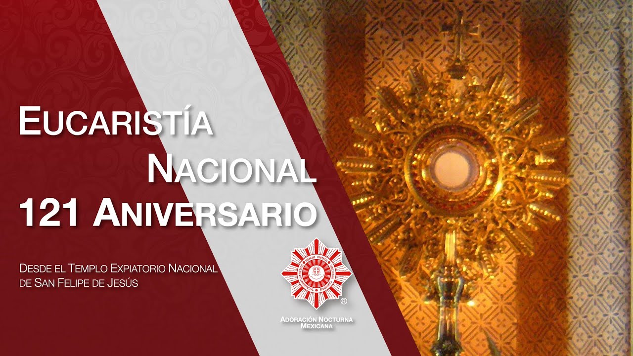 Eucaristía Nacional del 121 Aniversario de la Adoración Nocturna