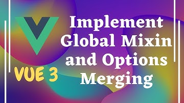 116. Data Options Merging in Mixin. Implementing Global Mixin in Vue js 3 | Vue 3.