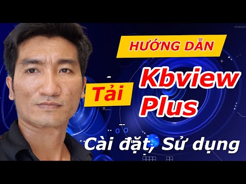 #1 Kbview Plus HƯỚNG DẪN Tải, Cài đặt Phần Mềm Xem Camera Kbvision Trên  Điện Thoại Chi Tiết A-Z Mới Nhất