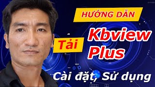 Kbview Plus HƯỚNG DẪN Tải, Cài đặt Phần Mềm Xem Camera Kbvision Trên  Điện Thoại Chi Tiết A-Z screenshot 3