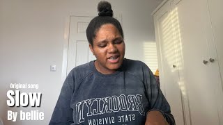 Slow - ￼Original Song By Bellie [Out of my mind]