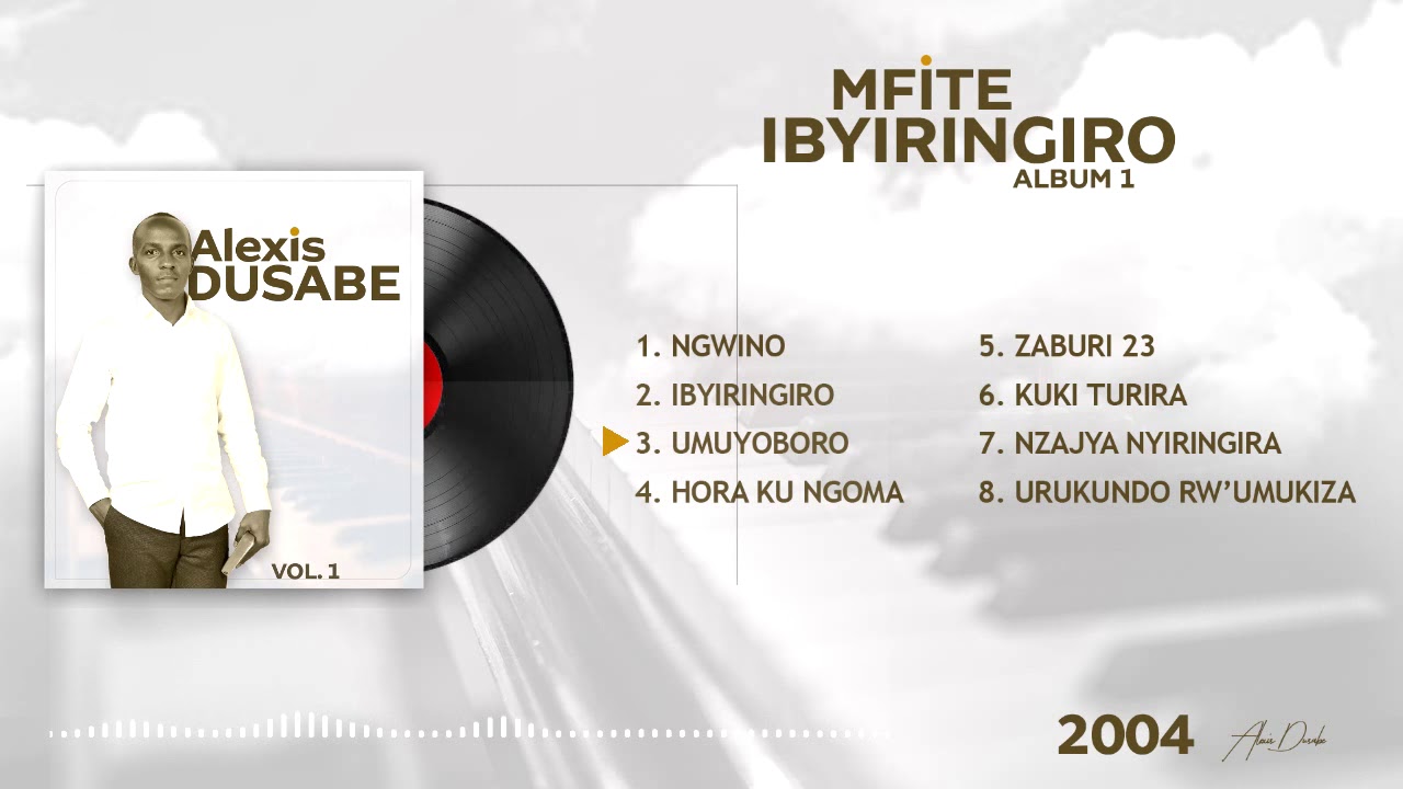 Alexis DUSABE   MFITE IBYIRINGIROAlbum1