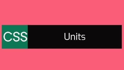 CSS Unit Part 1