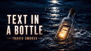 Text In A Bottle - Travis Smokes Country Love Song